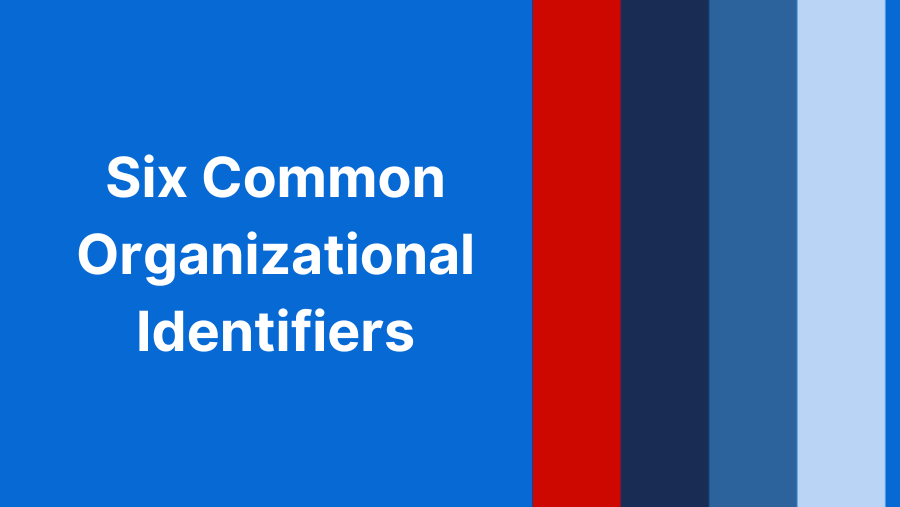 Six Common Organizational Identifiers 🗂